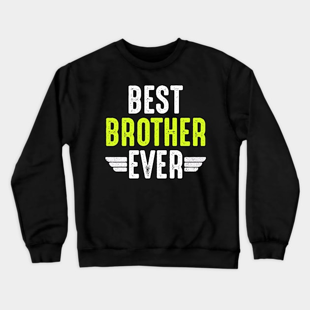 best brother ever Crewneck Sweatshirt by BaderAbuAlsoud